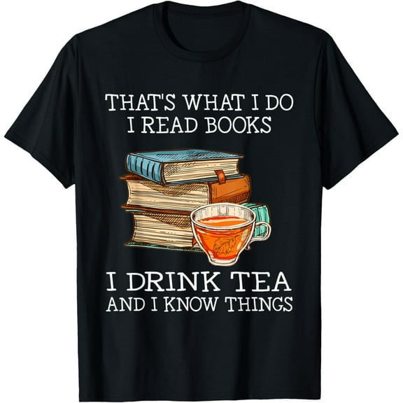 That's what i do i read books i drink tea and i know things T-ShirtMen and women, Black T-shirt, size: Extra large
