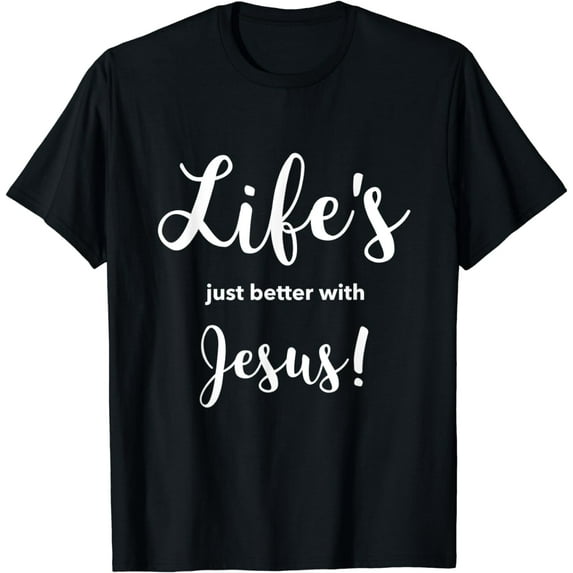 ThatXpression's Life's Just Better With Jesus Christian T-Shirt