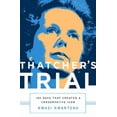 thumbnail image 1 of Thatcher's Trial: 180 Days That Created a Conservative Icon, (Hardcover), 1 of 1