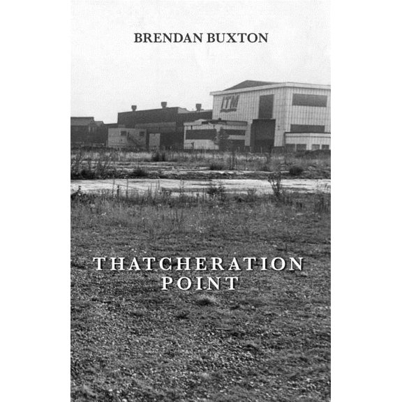 Thatcheration Point (Paperback) by Brendan Buxton