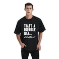 thumbnail image 1 of Thats A Horrible Idea Men’s & Big Men’s Graphic Tee with Short Sleeves, Sizes M-3XL, 1 of 9