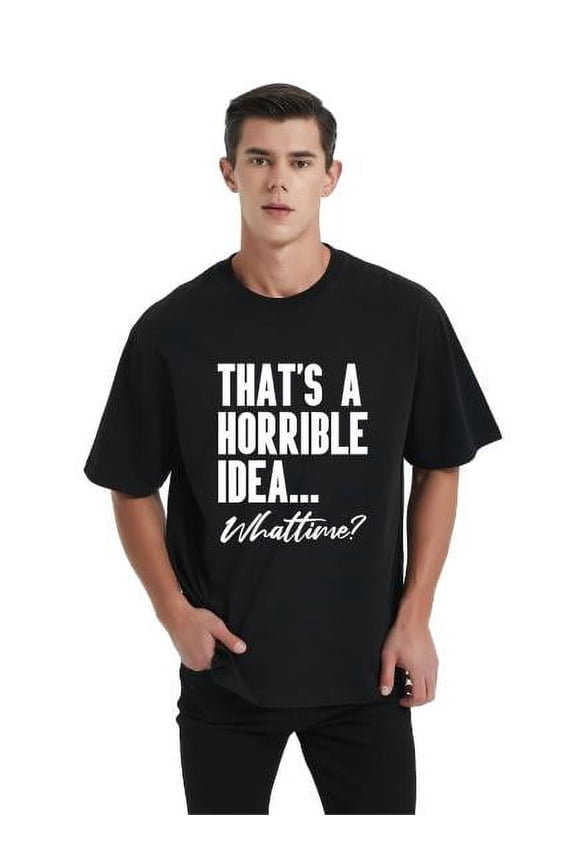 Thats A Horrible Idea Men’s & Big Men’s Graphic Tee with Short Sleeves, Sizes M-3XL