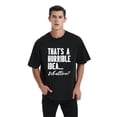 thumbnail image 1 of Thats A Horrible Idea Men’s & Big Men’s Graphic Tee with Short Sleeves, Sizes M-3XL, 1 of 9
