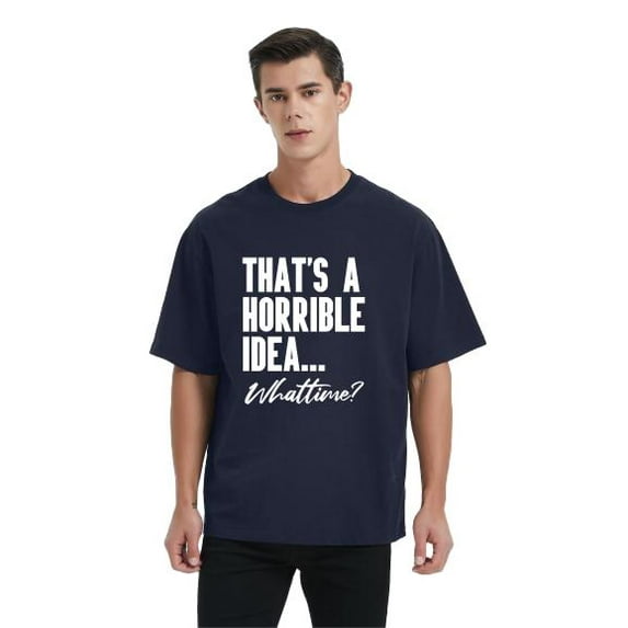 Thats A Horrible Idea Men’s & Big Men’s Graphic Tee with Short Sleeves, Sizes M-3XL