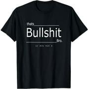 Thats Bullshit Claims Sarcasm Funny Talking Theme T-Shirt