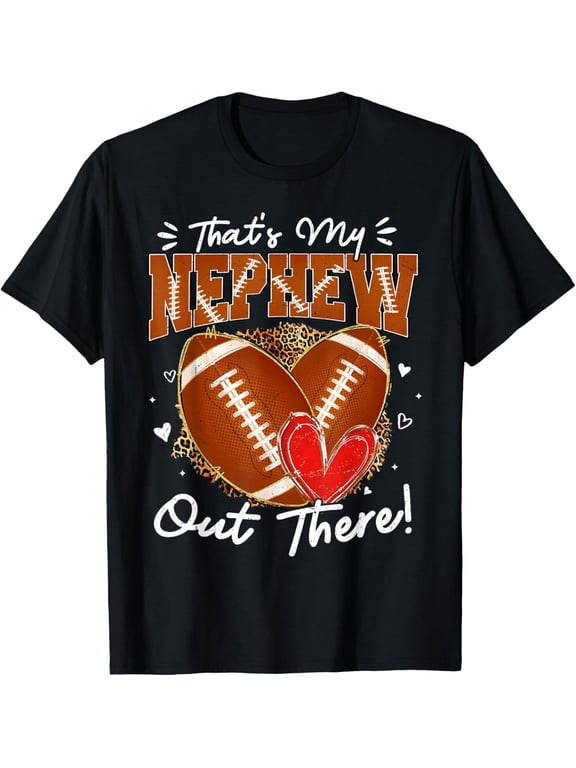 Thats My Nephew Out There Funny Football Aunt Uncle Game Day T-Shirt Shirts