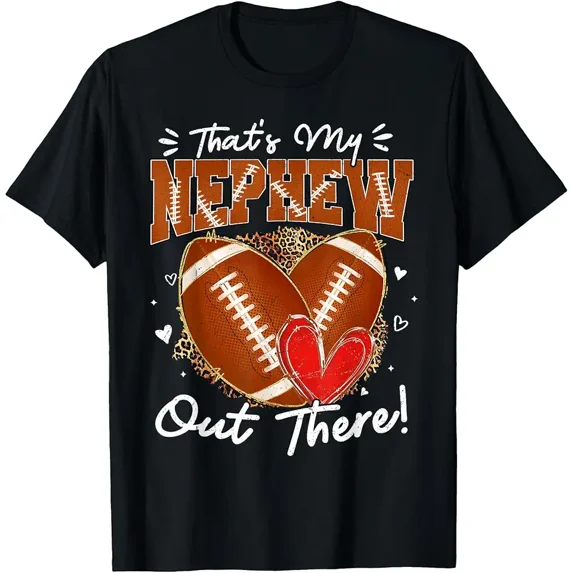 Thats My Nephew Out There Funny Football Aunt Uncle Game Day T-Shirt ...
