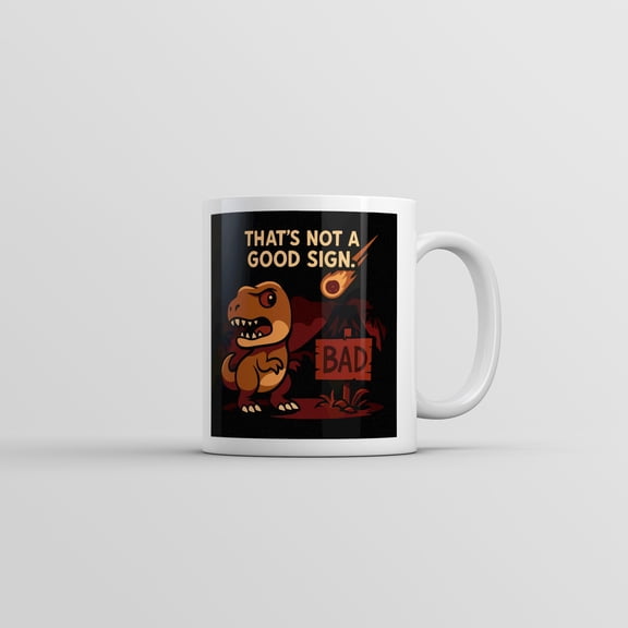 Thats Not A Good Sign Dino Mug Funny Sarcastic T Rex Graphic Novelty Coffee Cup