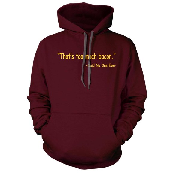 Thats Too Much Bacon Hoodie
