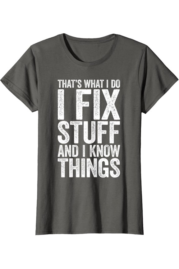 Thats What I Do I Fix Stuff And I Know Things Retro Ladies' Crewneck T-Shirt Unisex Full Size S-5XL