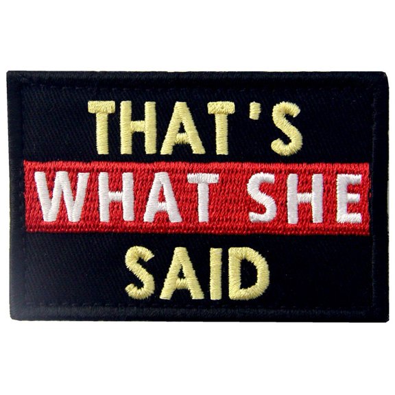 Thats What She Said Tactical Patch Embroidered Morale Applique Fastener Hook And Loop Emblem