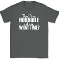 thumbnail image 1 of Thats a Horrible Idea What Time T-Shirt Funny Sarcastic Humor Gift Text Tee - Charcoal, 3XL, 1 of 1