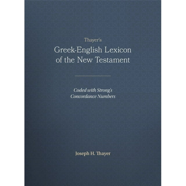 Thayer's GreekEnglish Lexicon of the New Testament Coded with Strong