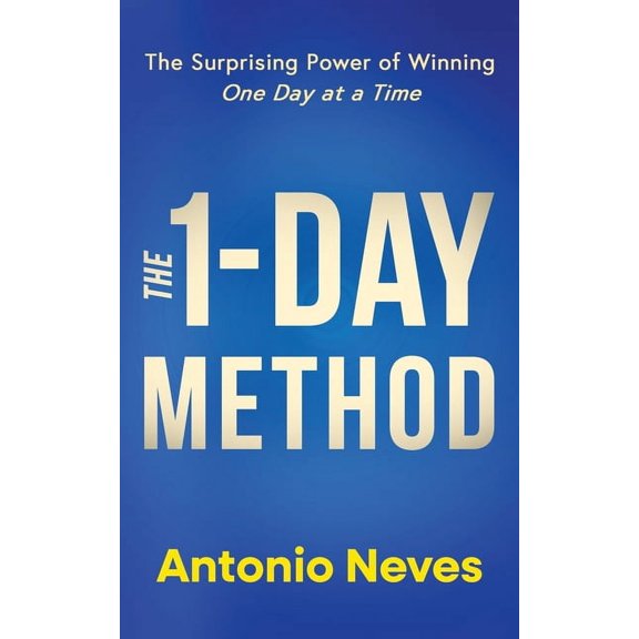The 1-Day Method: The Surprising Power of Winning One Day at a Time, (Paperback)