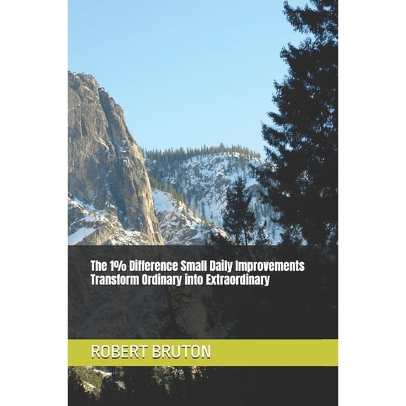 The 1% Difference Small Daily Improvements Transform Ordinary into Extraordinary, (Paperback)