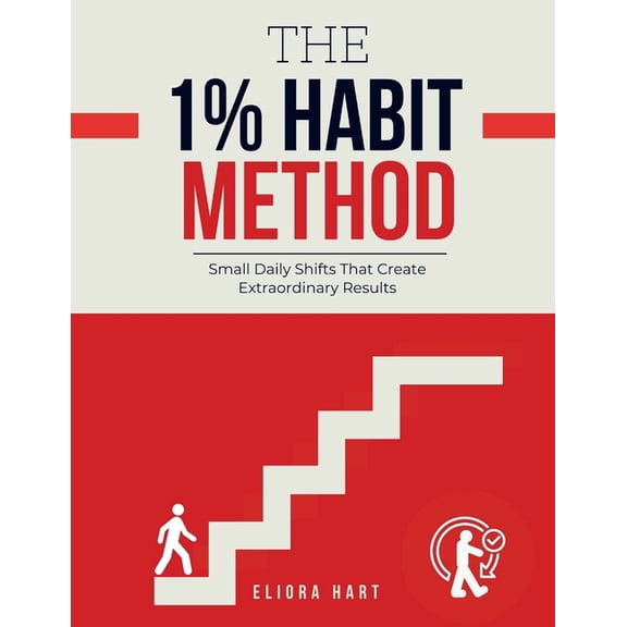 The 1% Habit Method: Small Daily Shifts That Create Extraordinary Results, (Paperback)