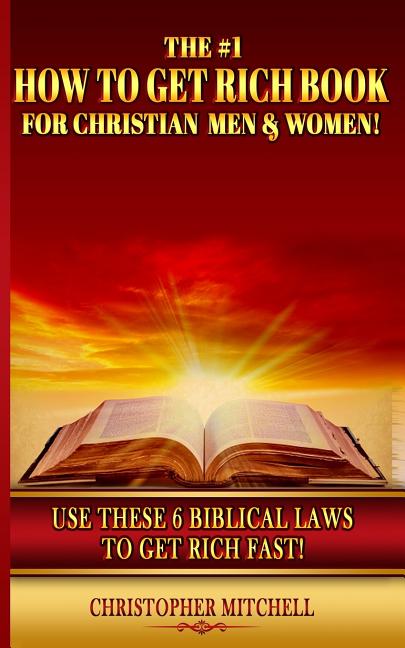 The #1 How To Get Rich Book For Christian Men & Women! (Paperback)