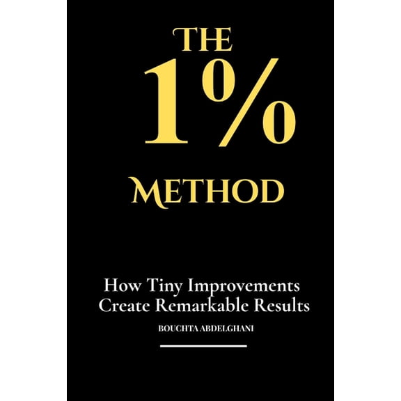 The 1% Method: How Tiny Improvements Create Remarkable Results, (Paperback)