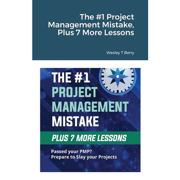 The #1 Project Management Mistake, Plus 7 More Lessons, (Paperback)