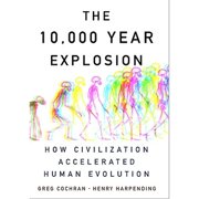 The 10,000 Year Explosion How Civilization Accelerated Human Evolution Hardcover
