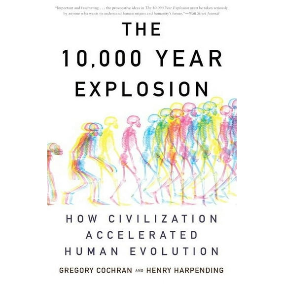 The 10,000 Year Explosion : How Civilization Accelerated Human Evolution (Paperback)