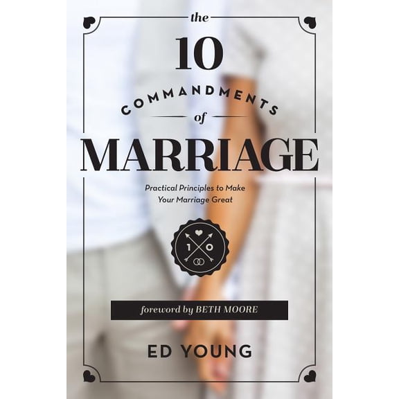 The 10 Commandments of Marriage: Practical Principles to Make Your Marriage Great, (Paperback)