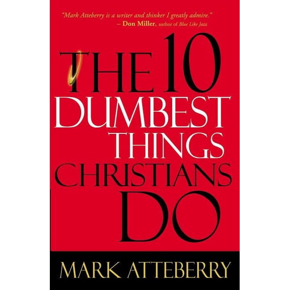 The 10 Dumbest Things Christians Do, (Paperback)