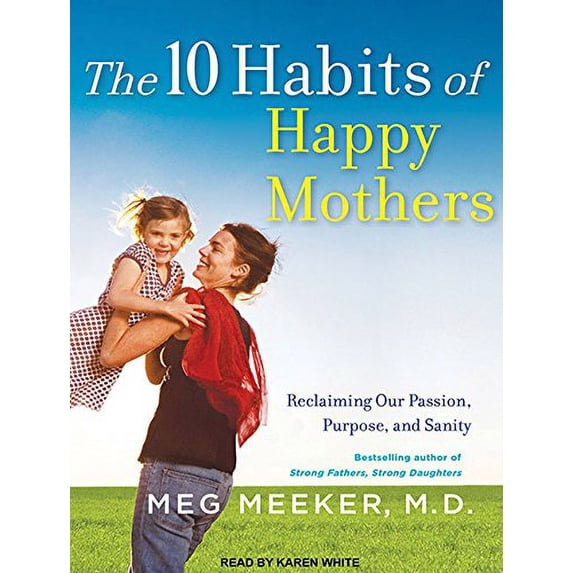 Pre-Owned The 10 Habits of Happy Mothers: Reclaiming Our Passion, Purpose, and Sanity Library Edition Paperback