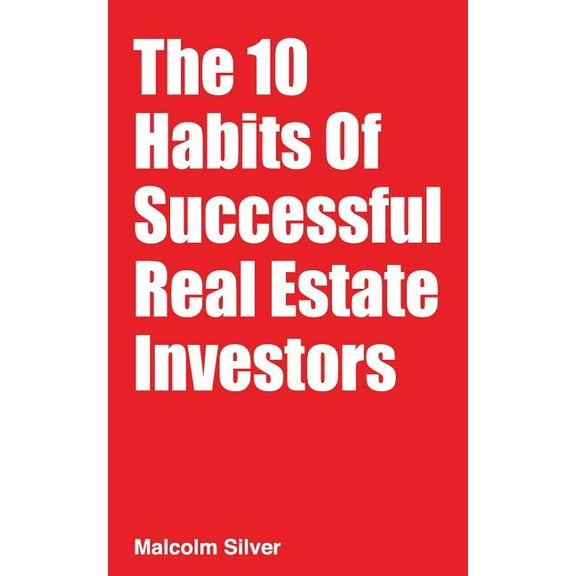 The 10 Habits of Successful Real Estate Investors (Paperback)