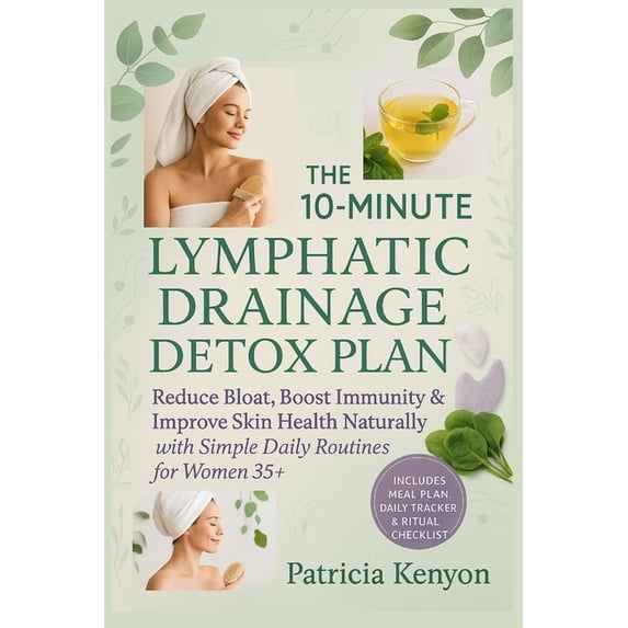 The 10-Minute Lymphatic Drainage Detox Plan: Reduce Bloat, Boost Immunity & Improve Skin Health Naturally with Simpl, (Paperback)