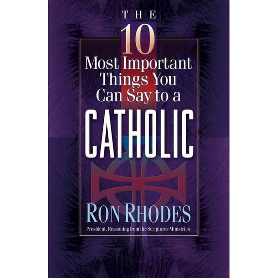The 10 Most Important Things: The 10 Most Important Things You Can Say to a Catholic (Paperback)