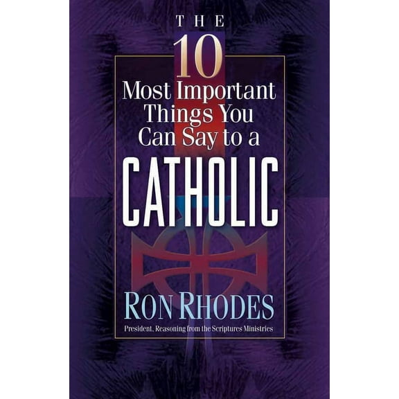 The 10 Most Important Things: The 10 Most Important Things You Can Say to a Catholic (Paperback)