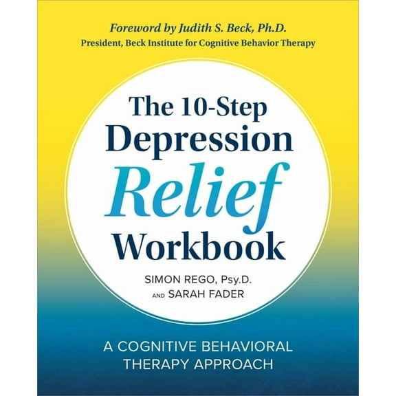 The 10-Step Depression Relief Workbook: A Cognitive Behavioral Therapy Approach, (Paperback)