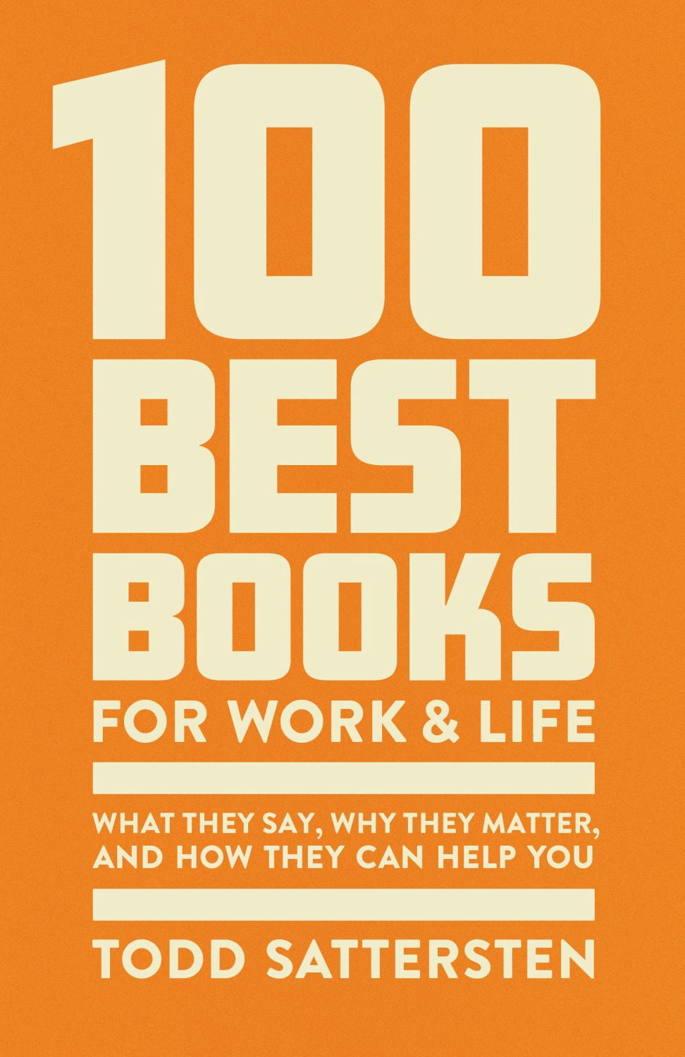 100 Best Books for Work and Life: What They Say, Why They Matter, and ...