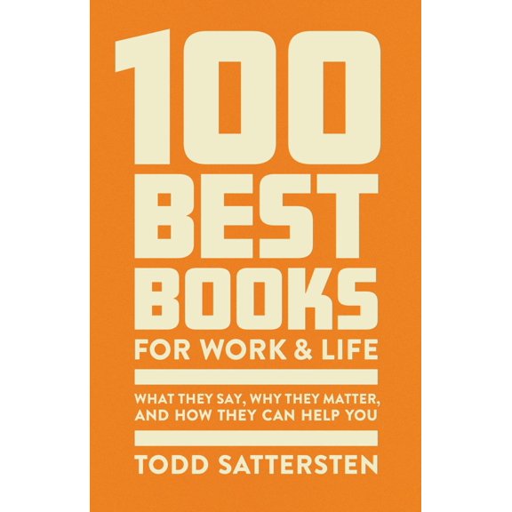 100 Best Books for Work and Life: What They Say, Why They Matter, and How They Can Help You (Hardcover)