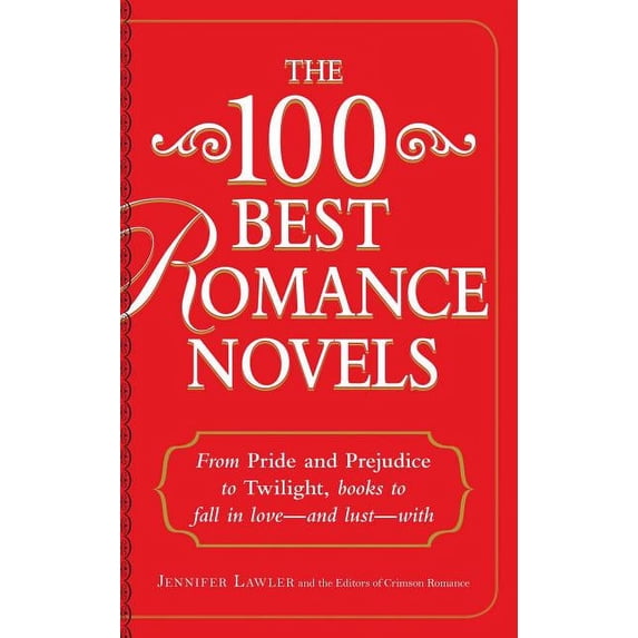 The 100 Best Romance Novels : From Pride and Prejudice to Twilight, Books to Fall in Love - and Lust - With (Paperback)