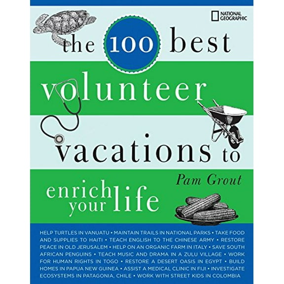 Pre-Owned The 100 Best Volunteer Vacations to Enrich Your Life (Paperback) 1426204590 9781426204593