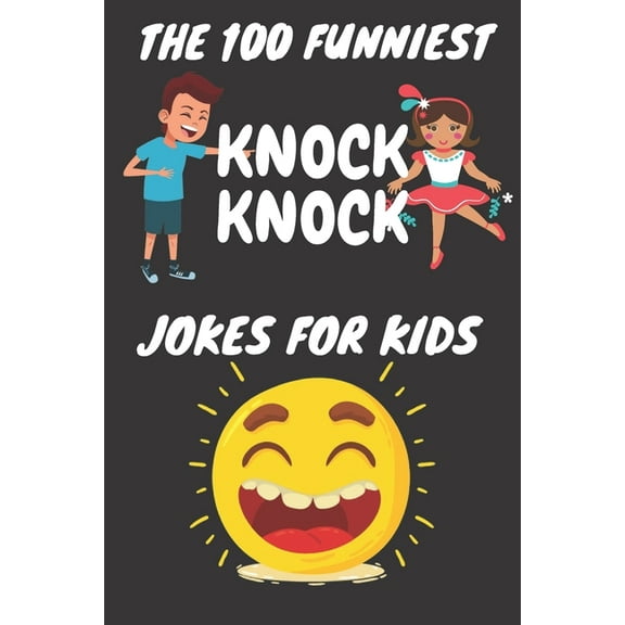 The 100 Funniest Knock-Knock Jokes for Kids: Knock-Knock Jokes for Kids (CUTE BLACK COVER)