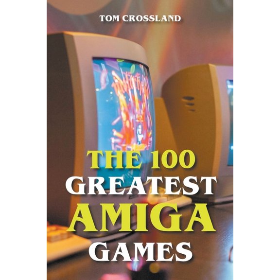 The 100 Greatest Amiga Games, (Paperback)