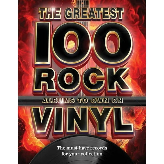 The 100 Greatest Rock Albums to Own on Vinyl, (Hardcover)
