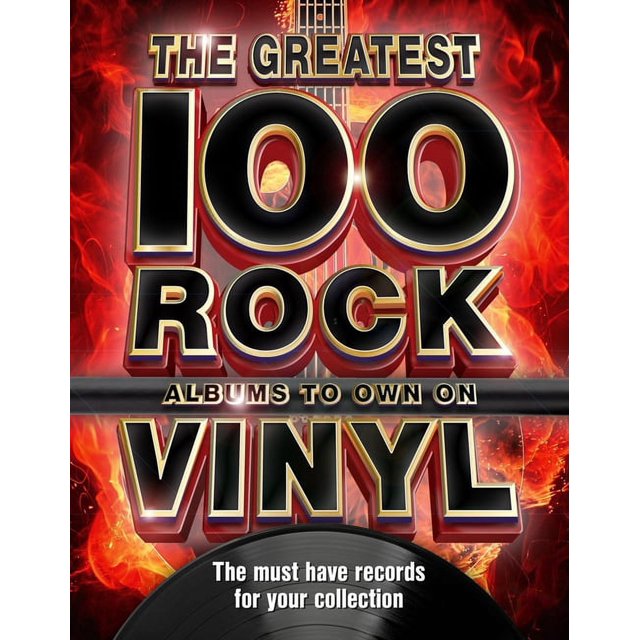 The 100 Greatest Rock Albums to Own on Vinyl The Must Have Rock