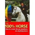 thumbnail image 1 of Pre-Owned The 100% Horse: How to create the go-anywhere, do-anything horse (Hardcover) 0715320998 9780715320990, 1 of 1