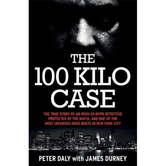 Pre-Owned The 100 Kilo Case: The Incredible True Story of Irish Detective Peter Daly, the Mafia and One of the Most Infamous Drug Busts in New York City (Paperback) 1473636582 9781473636583