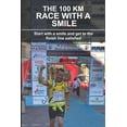 thumbnail image 1 of The 100 Km Race with a Smile : Start with a Smile and Get to the Finish Line Satisfied (Paperback), 1 of 1