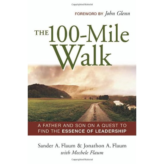 Pre-Owned The 100-Mile Walk : A Father and Son on a Quest to Find the Essence of Leadership (Hardcover)