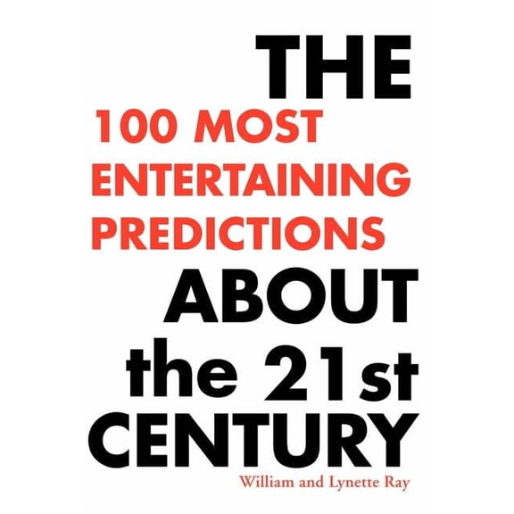 The 100 Most Entertaining Predictions about the 21st Century, (Paperback)