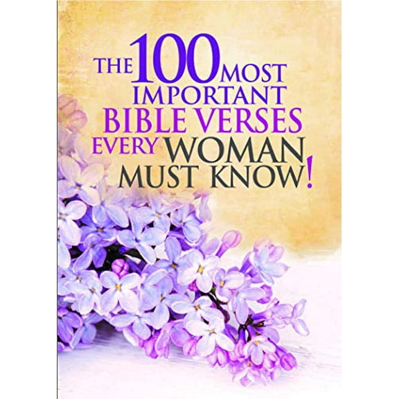 Pre-Owned The 100 Most Important Bible Verses Every Woman Must Know (Paperback) 0999770608 9780999770603
