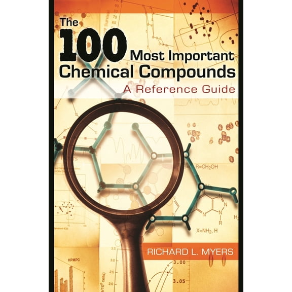 The 100 Most Important Chemical Compounds: A Reference Guide, (Hardcover)