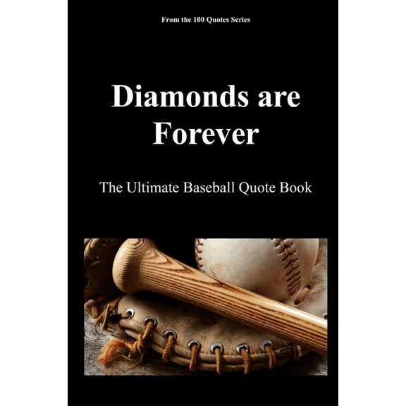 The 100 Quotes Series/Sport Diamonds are Forever: The Ultimate Baseball Quote Book, Book 12, (Paperback)