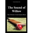 thumbnail image 1 of The 100 Quotes Series/Sport The Sound of Willow: The Ultimate Cricket Quote Book, Book 16, (Paperback), 1 of 1
